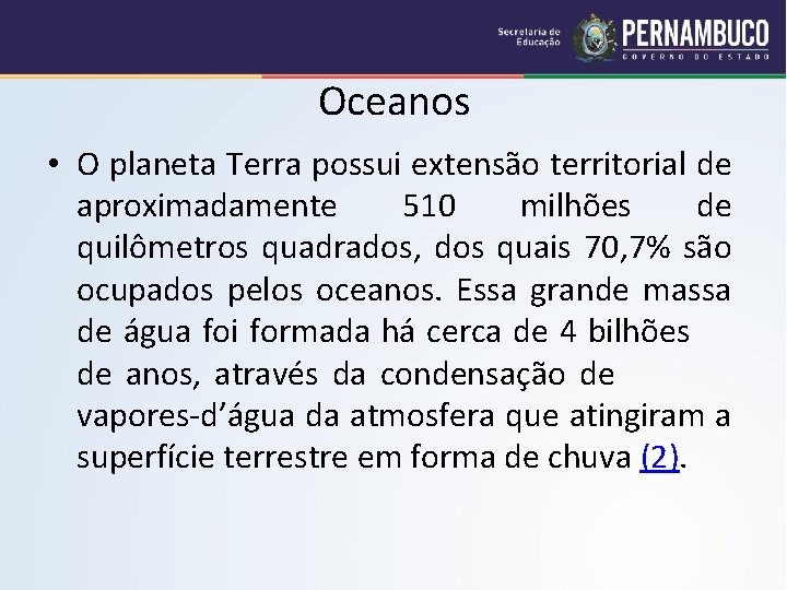 Oceanos • O planeta Terra possui extensão territorial de aproximadamente 510 milhões de quilômetros