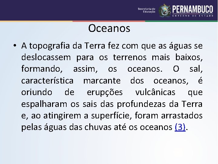 Oceanos • A topografia da Terra fez com que as águas se deslocassem para