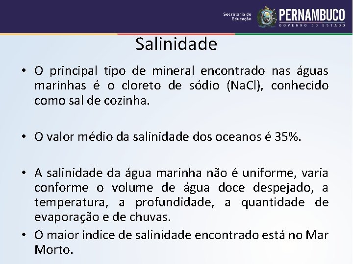 Salinidade • O principal tipo de mineral encontrado nas águas marinhas é o cloreto