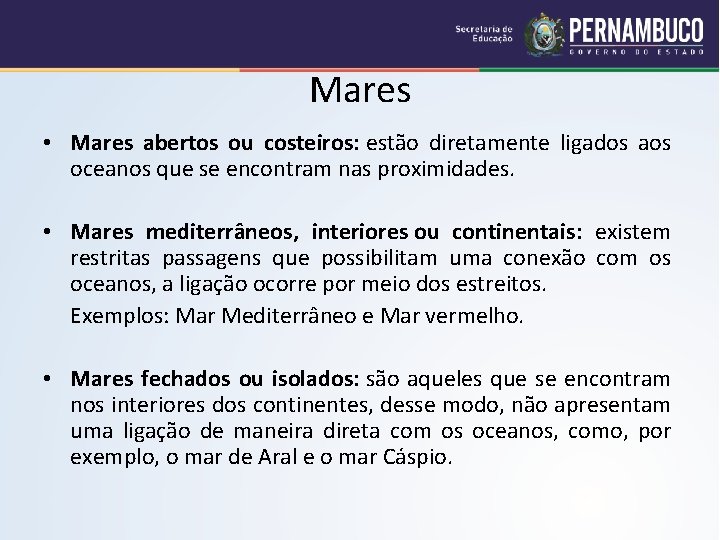 Mares • Mares abertos ou costeiros: estão diretamente ligados aos oceanos que se encontram