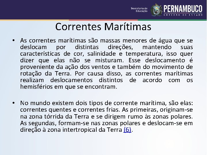 Correntes Marítimas • As correntes marítimas são massas menores de água que se deslocam