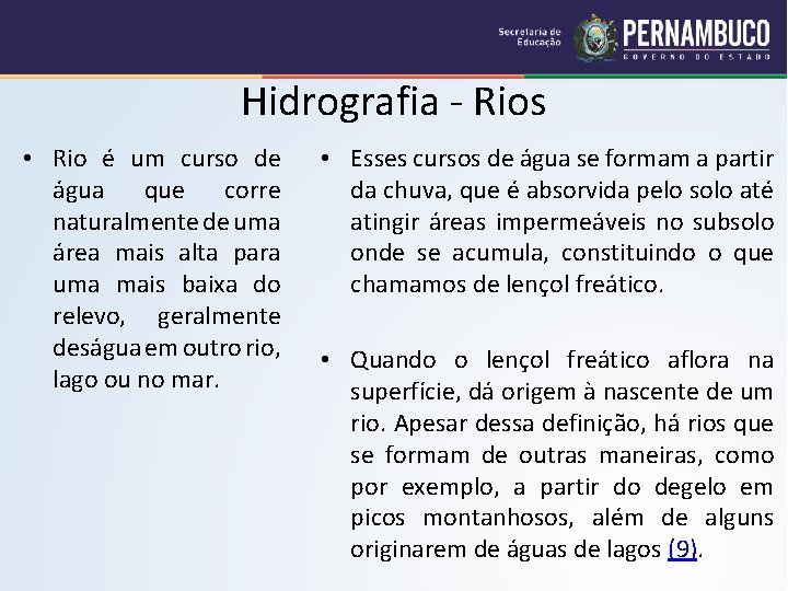 Hidrografia - Rios • Rio é um curso de água que corre naturalmente de