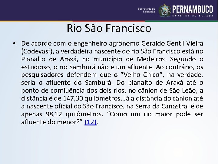 Rio São Francisco • De acordo com o engenheiro agrônomo Geraldo Gentil Vieira (Codevasf),