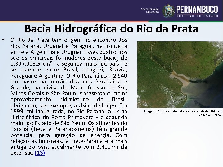 Bacia Hidrográfica do Rio da Prata • O Rio da Prata tem origem no