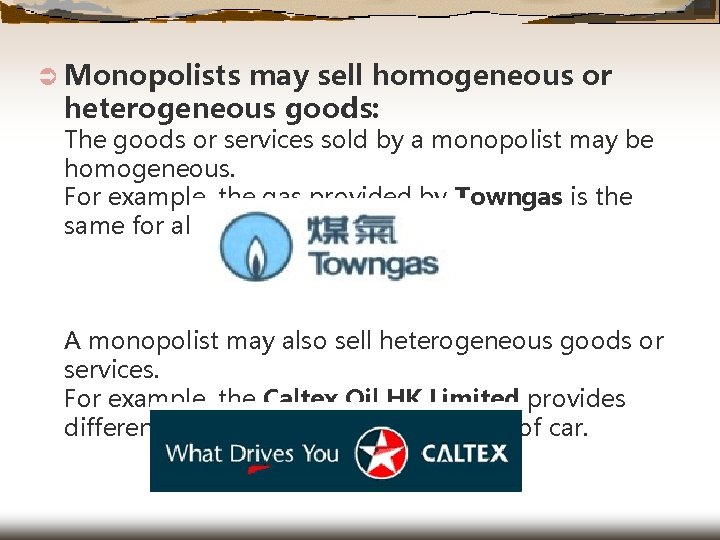 Ü Monopolists may sell homogeneous or heterogeneous goods: The goods or services sold by