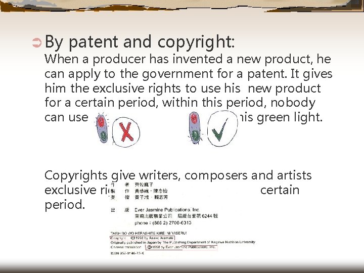 Ü By patent and copyright: When a producer has invented a new product, he