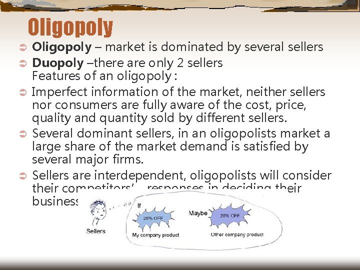 Oligopoly Ü Ü Ü Oligopoly – market is dominated by several sellers Duopoly –there