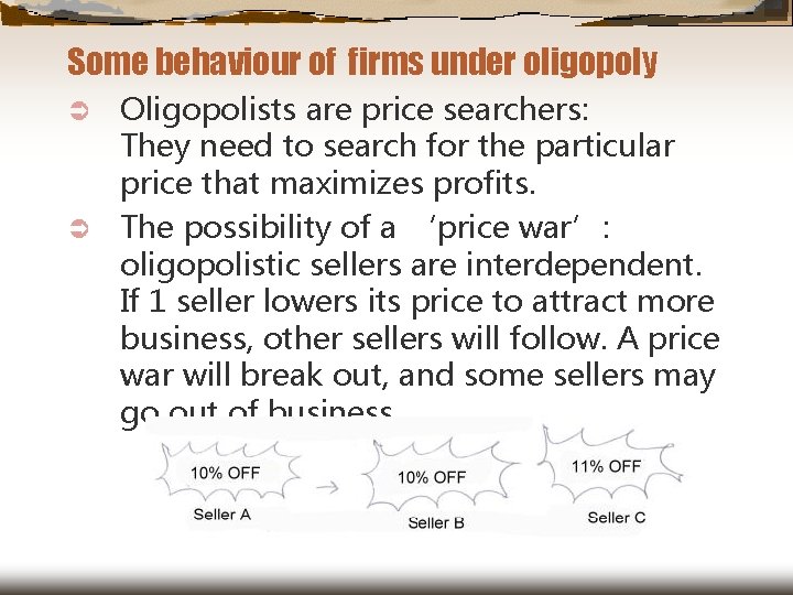 Some behaviour of firms under oligopoly Oligopolists are price searchers: They need to search