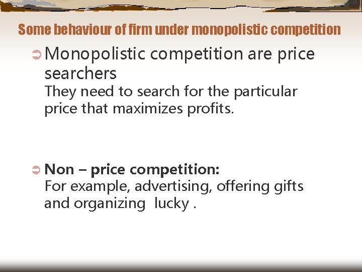 Some behaviour of firm under monopolistic competition Ü Monopolistic searchers competition are price They