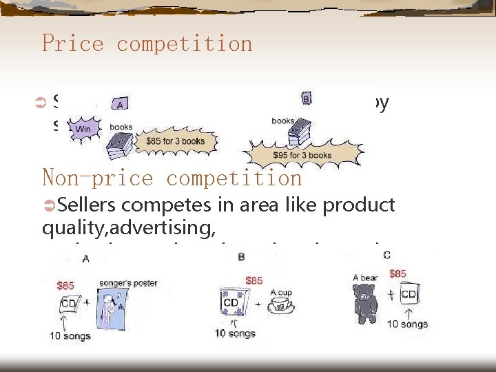Price competition Ü Seller competes among each other by sitting a lower price. Non-price