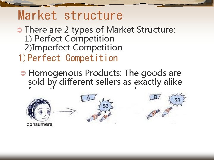 Market structure Ü There are 2 types of Market Structure: 1) Perfect Competition 2)Imperfect