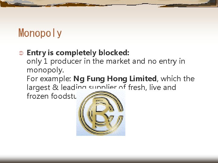 Monopoly Ü Entry is completely blocked: only 1 producer in the market and no
