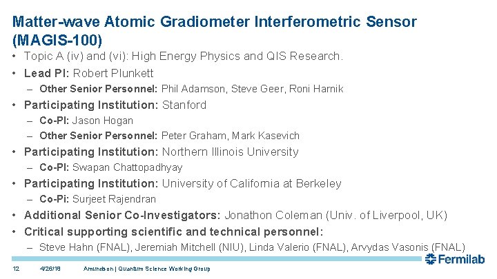 Matter-wave Atomic Gradiometer Interferometric Sensor (MAGIS-100) • Topic A (iv) and (vi): High Energy