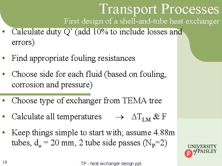 Transport Processes First design of a shell-and-tube heat exchanger • Calculate duty Q’ (add