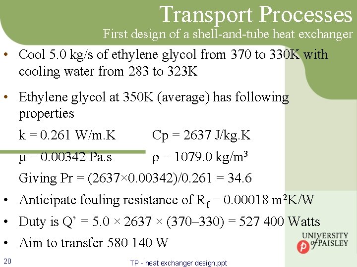 Transport Processes First design of a shell-and-tube heat exchanger • Cool 5. 0 kg/s