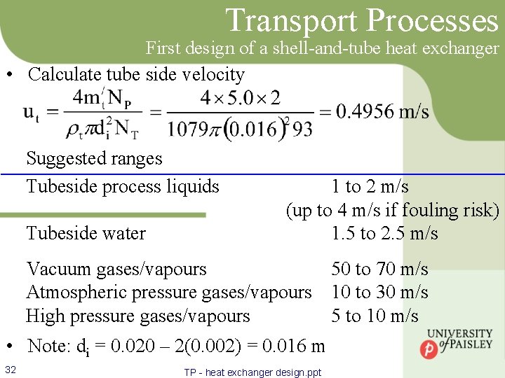 Transport Processes First design of a shell-and-tube heat exchanger • Calculate tube side velocity