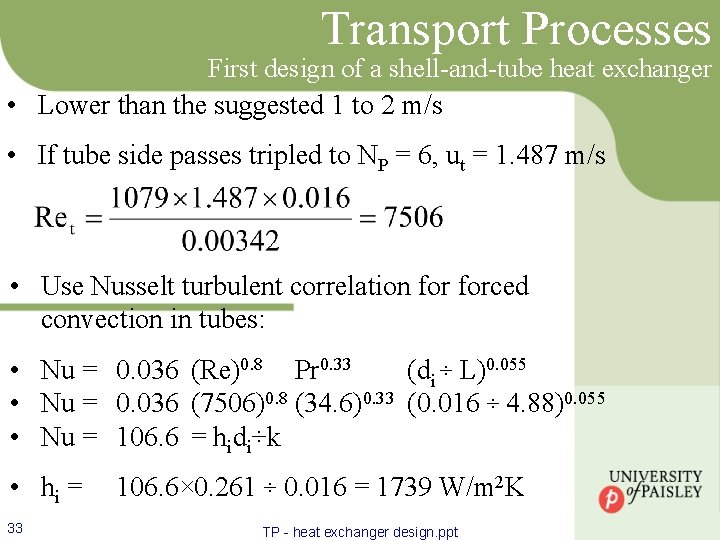 Transport Processes First design of a shell-and-tube heat exchanger • Lower than the suggested