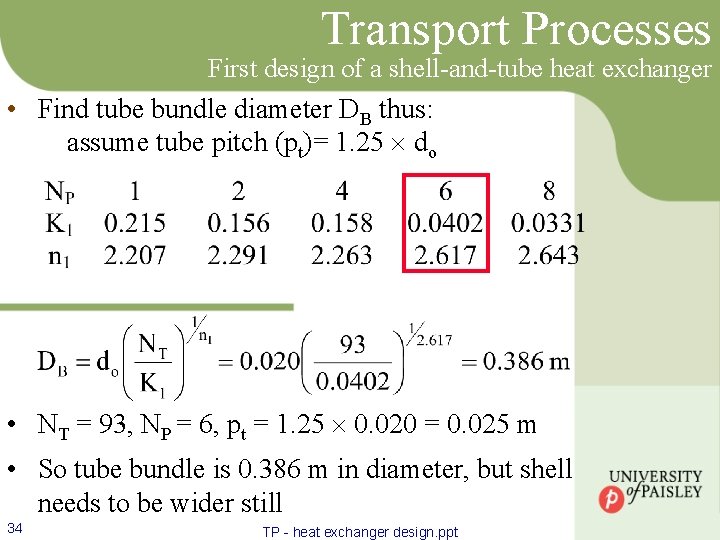 Transport Processes First design of a shell-and-tube heat exchanger • Find tube bundle diameter