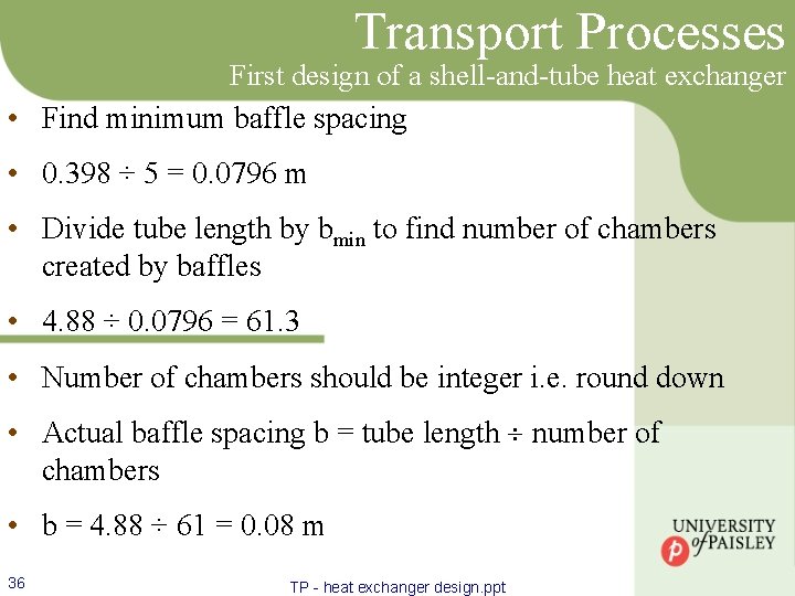 Transport Processes First design of a shell-and-tube heat exchanger • Find minimum baffle spacing