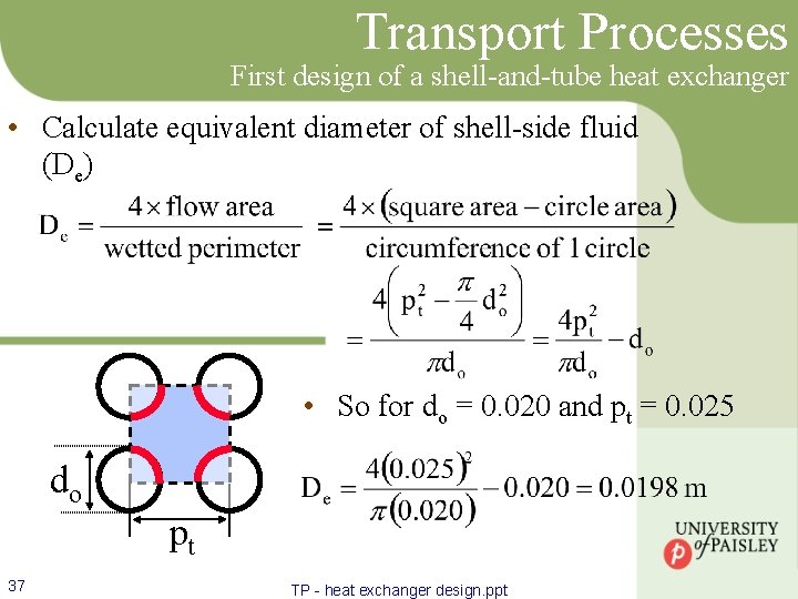 Transport Processes First design of a shell-and-tube heat exchanger • Calculate equivalent diameter of