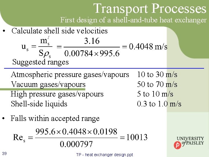 Transport Processes First design of a shell-and-tube heat exchanger • Calculate shell side velocities