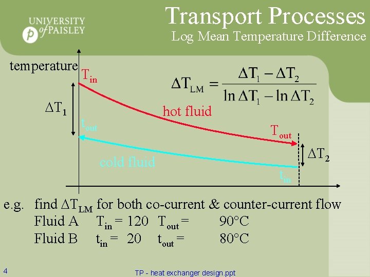 Transport Processes Log Mean Temperature Difference temperature T 1 Tin hot fluid tout Tout