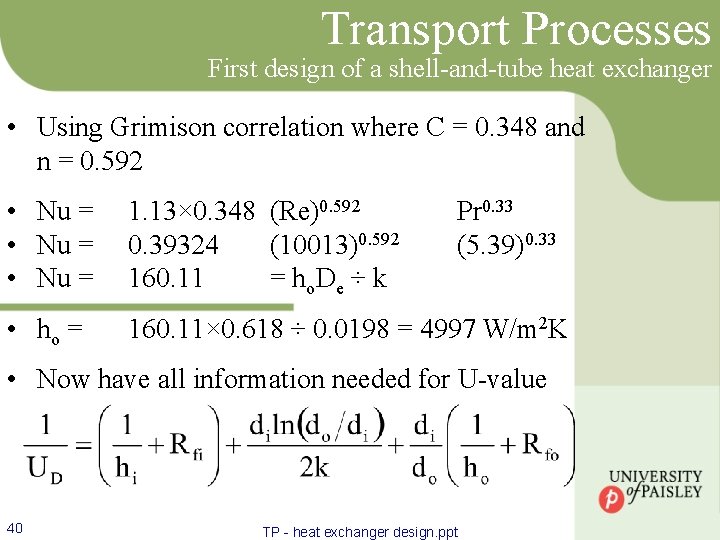 Transport Processes First design of a shell-and-tube heat exchanger • Using Grimison correlation where