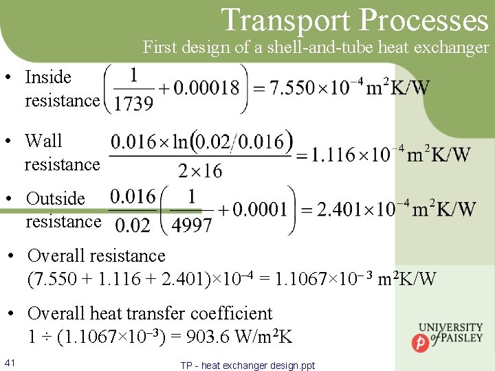 Transport Processes First design of a shell-and-tube heat exchanger • Inside resistance • Wall