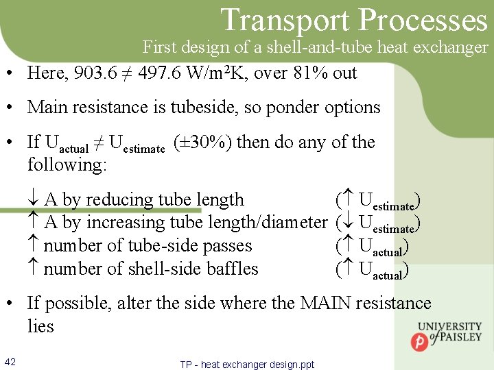 Transport Processes First design of a shell-and-tube heat exchanger • Here, 903. 6 ≠