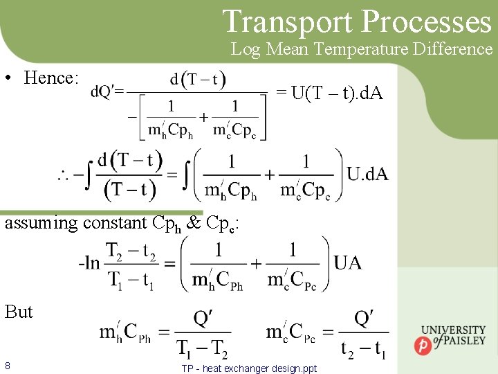 Transport Processes Log Mean Temperature Difference • Hence: = U(T – t). d. A