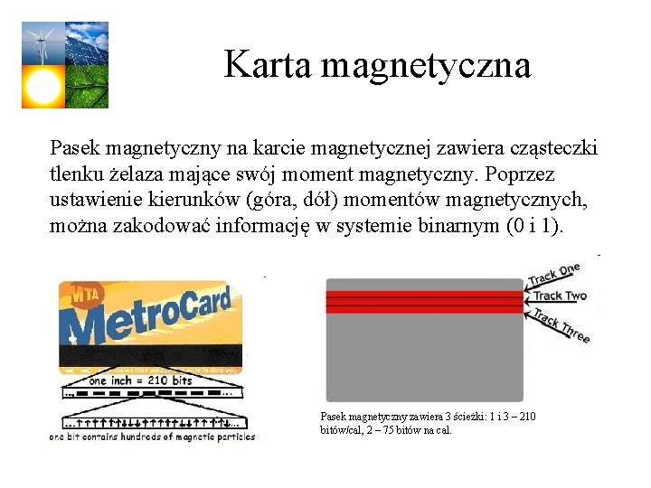 Karta magnetyczna Pasek magnetyczny na karcie magnetycznej zawiera cząsteczki tlenku żelaza mające swój moment