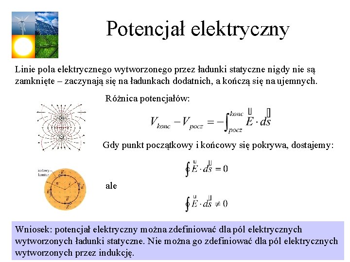 Potencjał elektryczny Linie pola elektrycznego wytworzonego przez ładunki statyczne nigdy nie są zamknięte –