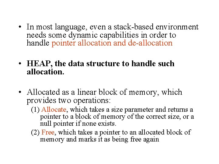  • In most language, even a stack-based environment needs some dynamic capabilities in