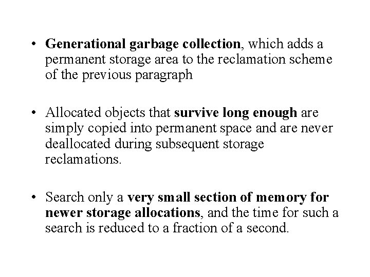  • Generational garbage collection, which adds a permanent storage area to the reclamation