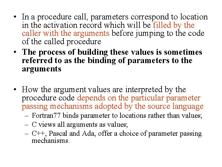  • In a procedure call, parameters correspond to location in the activation record