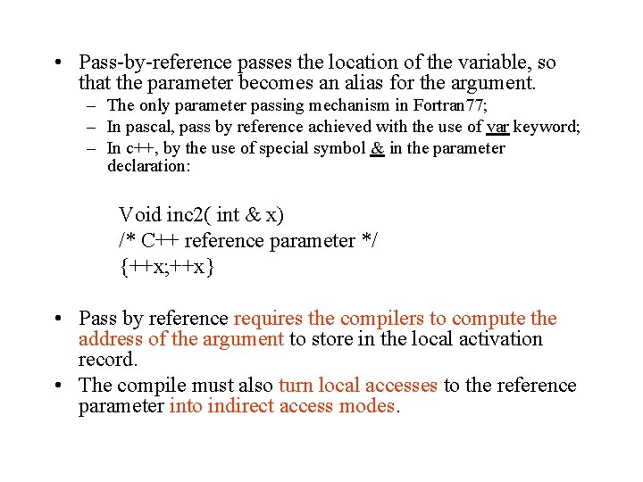  • Pass-by-reference passes the location of the variable, so that the parameter becomes