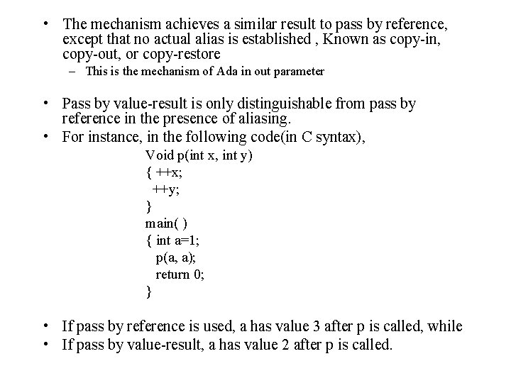  • The mechanism achieves a similar result to pass by reference, except that