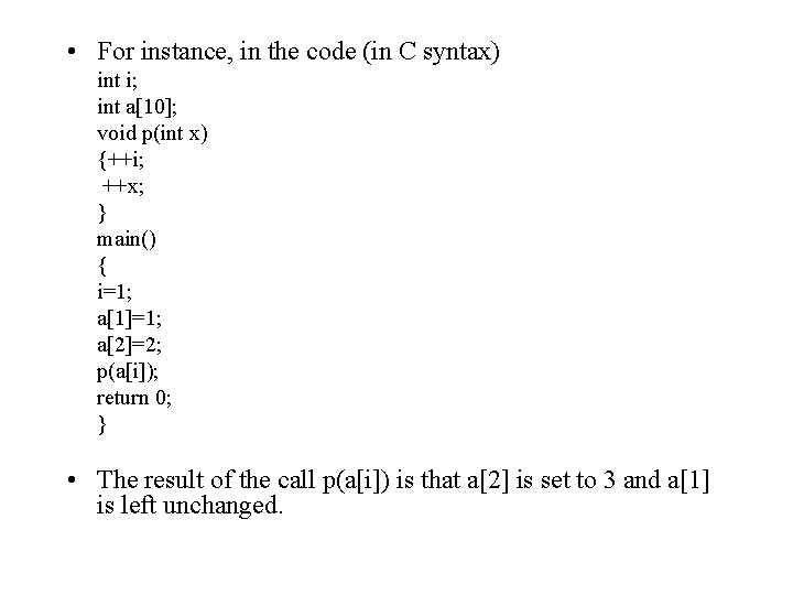  • For instance, in the code (in C syntax) int i; int a[10];