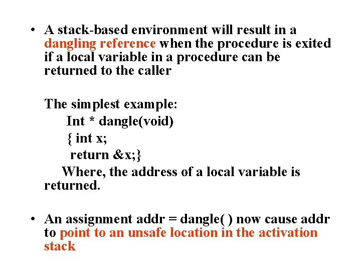  • A stack-based environment will result in a dangling reference when the procedure