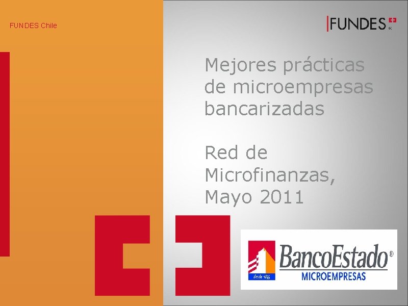 FUNDES Chile Mejores prácticas de microempresas bancarizadas Red de Microfinanzas, Mayo 2011 