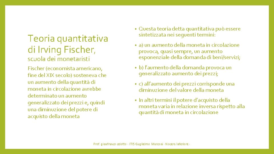 Teoria quantitativa di Irving Fischer, • Questa teoria detta quantitativa può essere sintetizzata nei