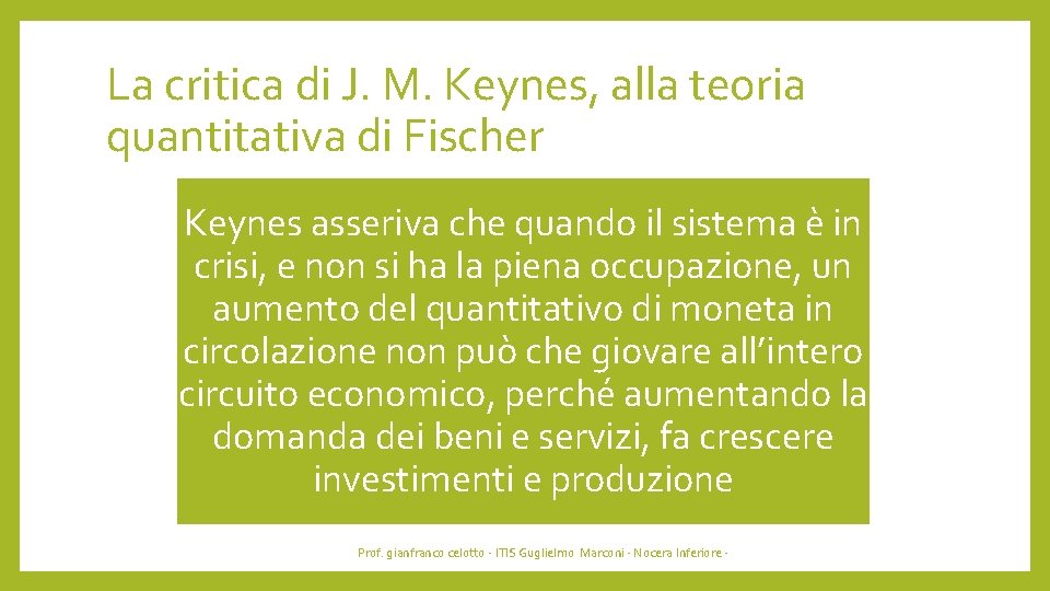 La critica di J. M. Keynes, alla teoria quantitativa di Fischer Keynes asseriva che