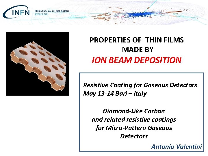 PROPERTIES OF THIN FILMS MADE BY ION BEAM DEPOSITION Resistive Coating for Gaseous Detectors