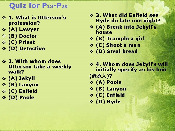 Quiz for P 13 -P 29 v 1. What is Utterson’s profession? v (A) Quiz for P 13 -P 29 v 1. What is Utterson’s profession? v (A)