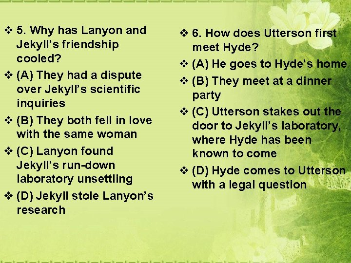 v 5. Why has Lanyon and Jekyll’s friendship cooled? v (A) They had a v 5. Why has Lanyon and Jekyll’s friendship cooled? v (A) They had a