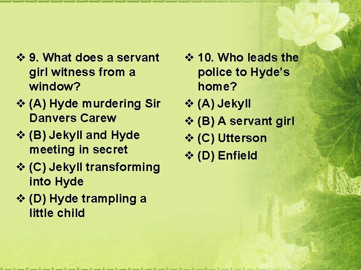 v 9. What does a servant girl witness from a window? v (A) Hyde v 9. What does a servant girl witness from a window? v (A) Hyde