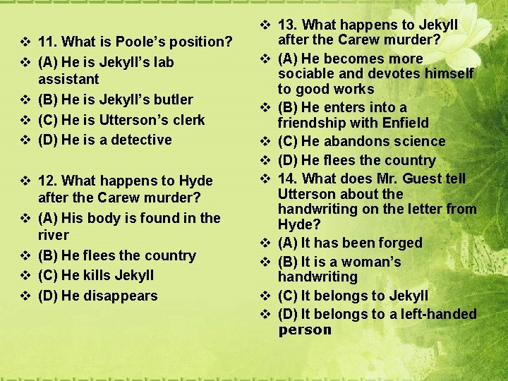 v 11. What is Poole’s position? v (A) He is Jekyll’s lab assistant v v 11. What is Poole’s position? v (A) He is Jekyll’s lab assistant v