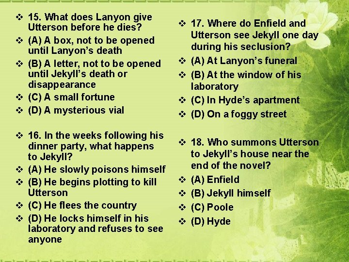v 15. What does Lanyon give Utterson before he dies? v (A) A box, v 15. What does Lanyon give Utterson before he dies? v (A) A box,