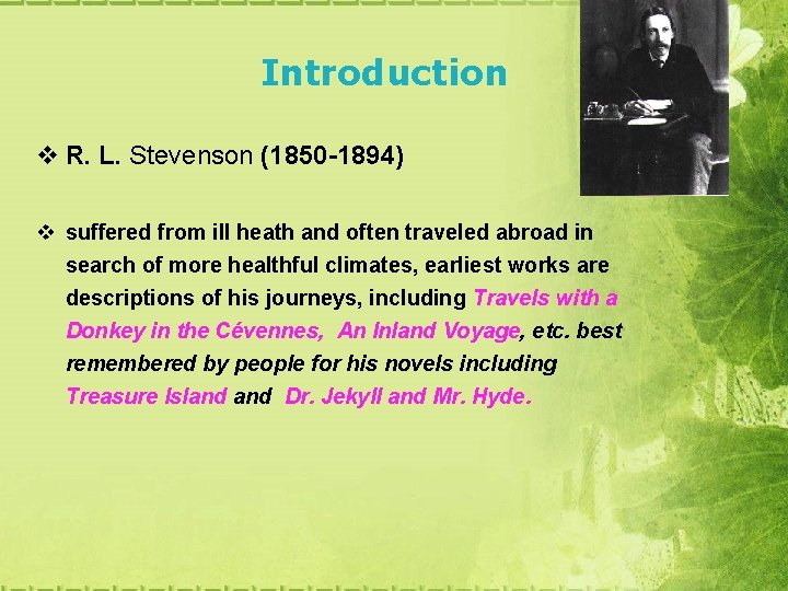 Introduction v R. L. Stevenson (1850 -1894) v suffered from ill heath and often Introduction v R. L. Stevenson (1850 -1894) v suffered from ill heath and often
