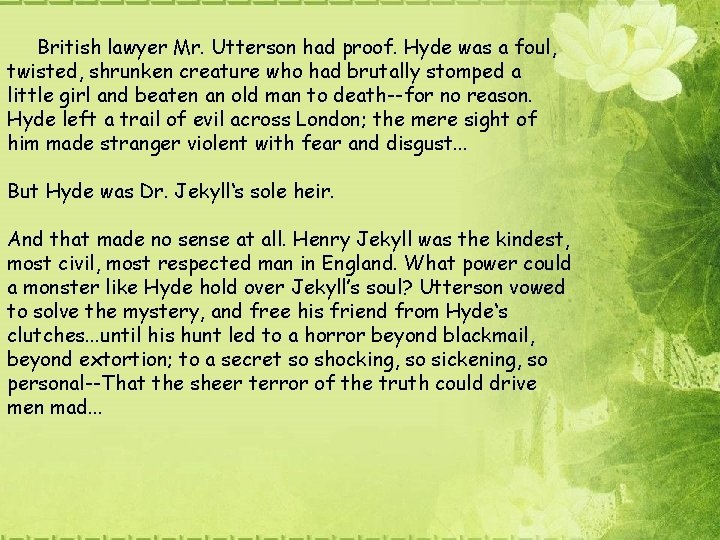 British lawyer Mr. Utterson had proof. Hyde was a foul, twisted, shrunken creature who British lawyer Mr. Utterson had proof. Hyde was a foul, twisted, shrunken creature who